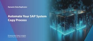 5 Reasons to Automate Your SAP System Copy Process (And How Dynamic Data Replicator Can Help)