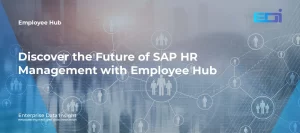 Discover the Future of SAP HR Management with Employee Hub by Enterprise Data Insight