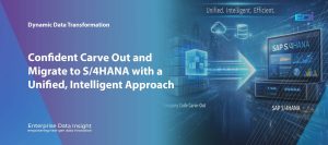 Confident Carve Out and Migrate to S/4HANA with a Unified, Intelligent Approach