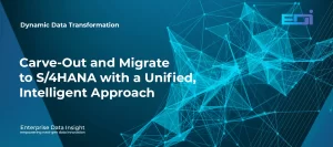 Carve-Out and Migrate to S/4HANA with a Unified, Intelligent Approach