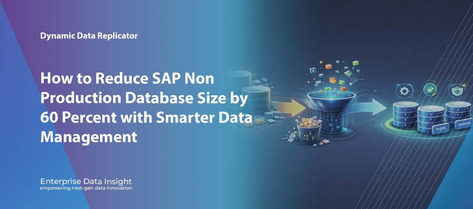 How to Reduce SAP Non Production Database Size by 60 Percent with Smarter Data Management